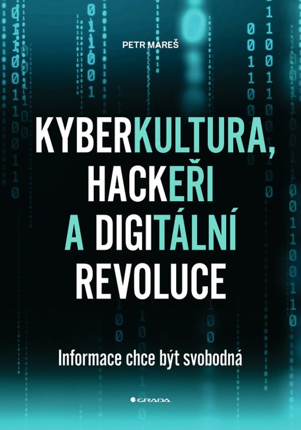 petr_mares_kybelkultura, hackeri a digitalni revoluce Kyberkultura, Hackeři a Digitální revoluce - Petr Mareš - tištěná podepsaná kniha
