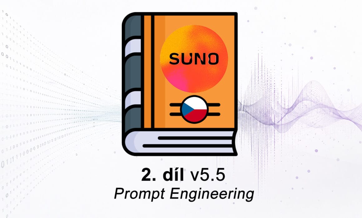 Suno návod česky - 2. díl: Prompt Engineering